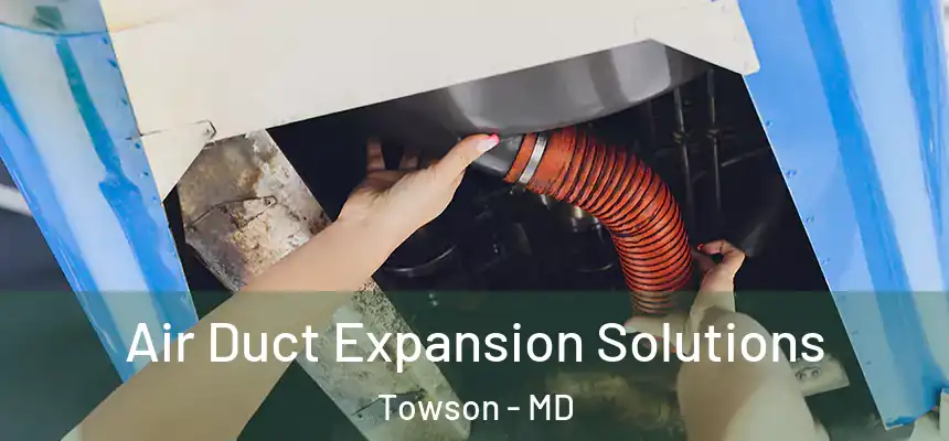  Air Duct Expansion Solutions Towson - MD