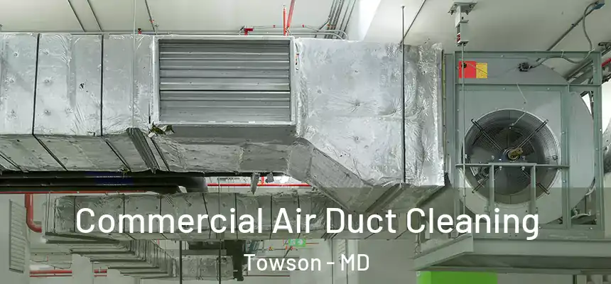  Commercial Air Duct Cleaning Towson - MD