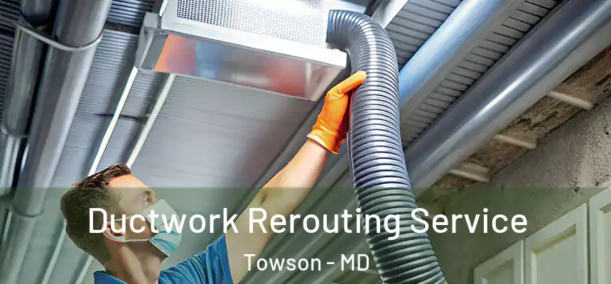  Ductwork Rerouting Service Towson - MD