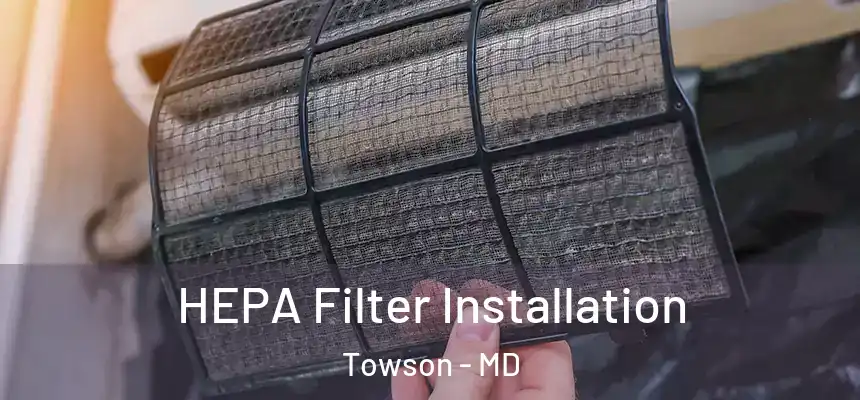  HEPA Filter Installation Towson - MD
