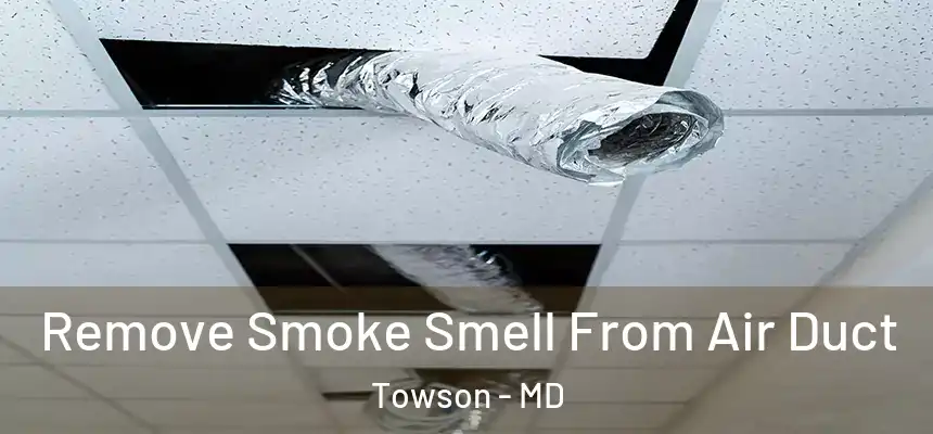  Remove Smoke Smell From Air Duct Towson - MD