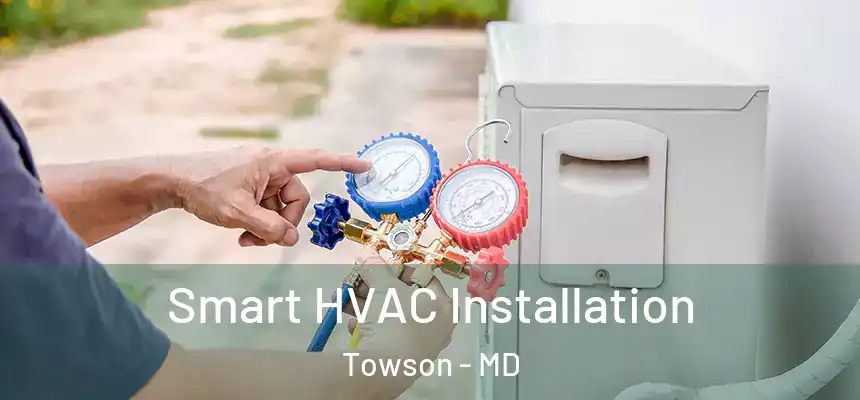  Smart HVAC Installation Towson - MD