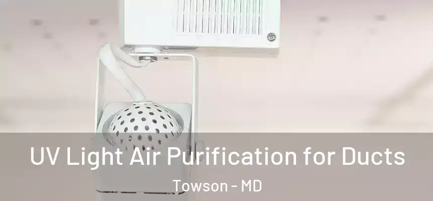  UV Light Air Purification for Ducts Towson - MD