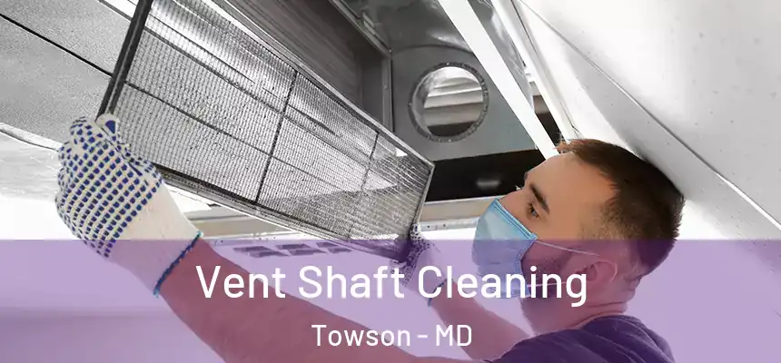  Vent Shaft Cleaning Towson - MD