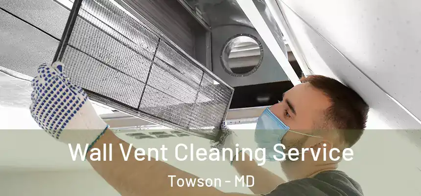  Wall Vent Cleaning Service Towson - MD
