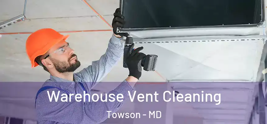  Warehouse Vent Cleaning Towson - MD